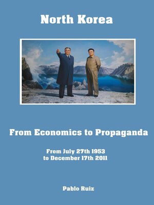 cover image of North Korea from Economics to Propaganda from July 27th 1953 to December 17th 2011